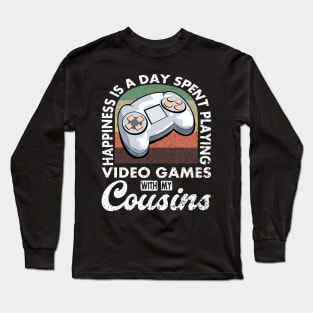 Gaming Quote Playing Video Games With My Cousins Long Sleeve T-Shirt